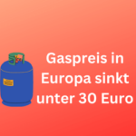 Gaspreis in Europa sinkt unter 30 Euro