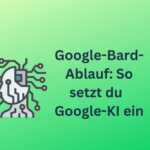 Google-Bard-Ablauf: So setzt du Google-KI ein