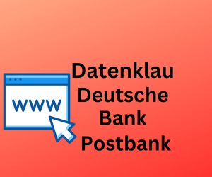 Datenklau bei Postbank und der Deutschen Bank