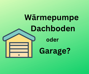 Wärmepumpe auf dem Dachboden oder in der Garage: Geht das?