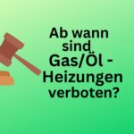 Heizungsgesetz: Ab wann sind Gas und Ölheizungen untersagt?