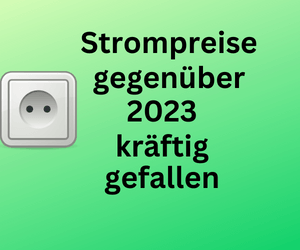 Strompreisentwicklung: Preise gegenüber 2023 erheblich gefallen