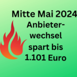 Gaspreise Mitte Mai 2024: Anbieterwechsel spart bis 1.101 Euro im Jahr