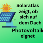 Eigenständig Strom produzieren: Solaratlas beweist, ob deine Dachfläche Photovoltaik zulässt.