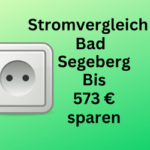 Stromvergleich: Bis 573 Euro in 23795 Bad Segeberg sparen